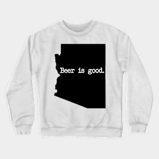 Arizona Beer Is Good AZ Crewneck Sweatshirt